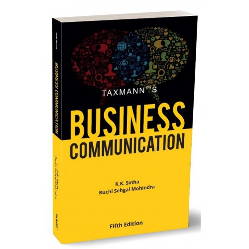 Taxmann's Business Communication by K. K. Sinha, Ruchi Sehgal Mohindra [Edn. 2023]